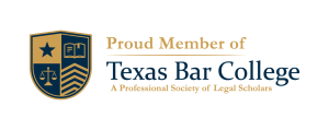 Proud Member of Texas Bar College: A Professional Society of Legal Scholars
